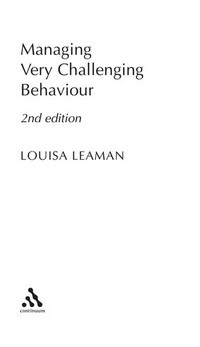 Managing very challenging behaviour / Louisa Leaman.