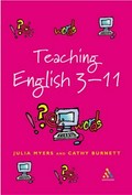 Teaching English 3-11 : the essential guide for teachers / Julia Myers and Cathy Burnett.