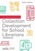 An introduction to collection development for school librarians / Mona Kerby.