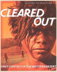 Cleared out : first contact in the Western Desert / Sue Davenport, Peter Johnson and Yuwali.