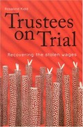 Trustees on trial : recovering the stolen wages / Rosalind Kidd.