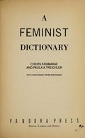 A feminist dictionary / Cheris Kramarae and Paula A. Treichler, with assistance from Ann Russo.