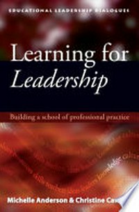 Learning for leadership : building a school of professional practice / Michelle Anderson and Christine Cawsey.