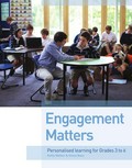 Engagement matters : personalised learning for grades 3 to 6 / Kathy Walker and Shona Bass.