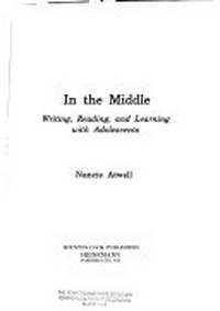 In the middle [1st ed]: writing, reading, and learning with adolescents / Nancie Atwell.