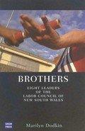 Brothers : eight leaders of the Labor Council of New South Wales / Marilyn Dodkin.