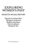 Exploring women's past : essays in social history / edited by Patricia Crawford.
