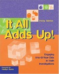 It all adds up! : engaging 8-to-12-year-olds in math investigations / Penny Skinner.
