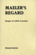 Maeler's regard : images of adult learning / Michael Newman.
