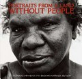 Portraits from a land without people : a pictorial anthology of Indigenous Australia 1847-2008 / John Ogden.