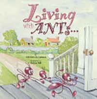 Living with ants ... / by Sally-Anne McCormack ; illustrated by Lindsay Flatt.
