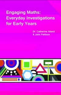 Engaging maths : everyday investigations for early years / Dr. Catherine Attard and John Pattison.