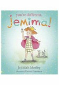 You're different Jemima! / Jedidah Morley ; illustrated by Karen Erasmus.