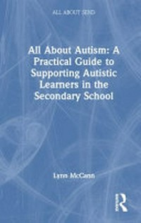 All about autism : a practical guide for secondary teachers / Lynn McCann.