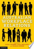 Australian workplace relations / edited by Julian Teicher, Peter Holland and Richard Gough.