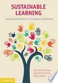 Sustainable learning : inclusive practices for 21st century classrooms / Lorraine Graham, Jeanette Berman, Anne Bellert.