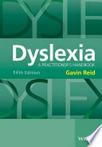 Dyslexia : a practitioners handbook / Gavin Reid.