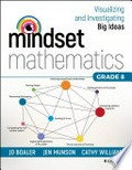 Mindset mathematics : visualizing and investigating big ideas, grade 8 / Jo Boaler, Jen Munson, Cathy Williams.