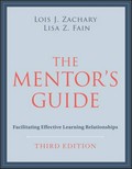 The mentor's guide : facilitating effective learning relationships / Lois J. Zachary and Lisa Z. Fain ; foreword by Laurent A. Parks Daloz.