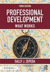 Professional development : what works / Sally J. Zepeda.