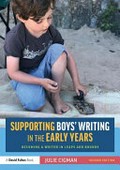 Supporting boys' writing in the early years : becoming a writer in leaps and bounds / Julie Cigman.