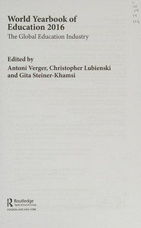 The global education industry / edited by Antoni Verger, Christopher Lubienski, and Gita Steiner-Khamsi.