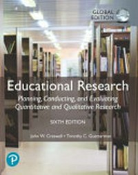 Educational research : planning, conducting and evaluating quantitative and qualitative research / John W. Creswell, Timothy C. Guetterman.