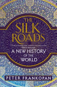 Silk roads : a new history of the world.