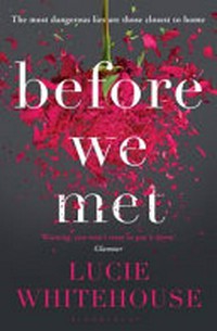 Before we met : a novel / Lucie Whitehouse.