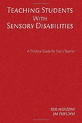 Teaching students with sensory disabilities : a practical guide for every teacher / Bob Algozzine and James E. Ysseldyke.