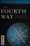 The fourth way : the inspiring future for educational change / Andy Hargreaves and Dennis Shirley.