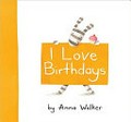 I love birthdays / by Anna Walker.