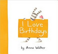 I love birthdays / by Anna Walker.