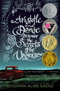 Aristotle and Dante discover the secrets of the universe / Benjamin Alire Sáenz.