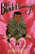 The black flamingo / Dean Atta ; with illustrations by Anshika Khullar.