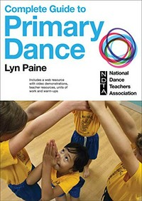Complete guide to primary dance / Lyn Paine, National Dance Teachers Association.