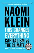 This changes everything : capitalism vs. the climate / Naomi Klein.