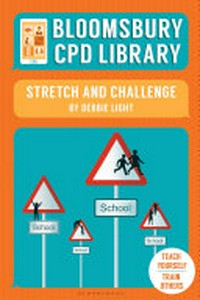 Bloomsbury CPD Library : stretch and challenge / by Debbie Light.