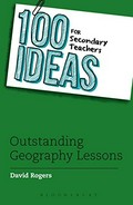 100 ideas for secondary teachers : outstanding geography lessons / David Rogers.
