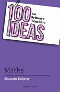 100 ideas for primary teachers : maths / Shannen Doherty.