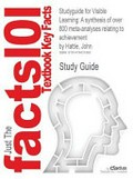 Studyguide for "Visible Learning: a synthesis of over 800 meta-analyses relating to achievement by John Hattie" / prepared and written by Cram101 Publishing.