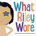 What Riley wore / written by Elana K. Arnold ; illustrated by Linda Davick.