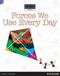 Forces we use every day / Troy Potter.