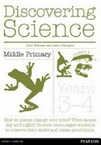 Discovering science : middle primary / Julie Williams and Anna Pilkington.