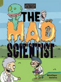 The mad scientist / Michael Wagner ; illustrated by Dean Rankine.