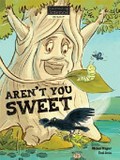 Aren't you sweet / Michael Wagner ; illustrated by Dani Jones.