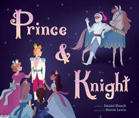 Prince & knight / words by Daniel Haack ; pictures by Stevie Lewis.