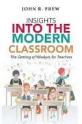 Insights into the modern classroom : essays on the nature of contemporary schooling / John R. Frew.