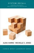 System recall : leading for equity and excellence in education / Alma Harris, Michelle S. Jones ; forewords by Adrian Piccoli and Yong Zhao.