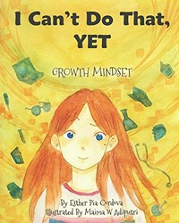 I can't do that yet : growth mindset / Esther Pia Cordova ; illustrated by Maima W. Adiputri.